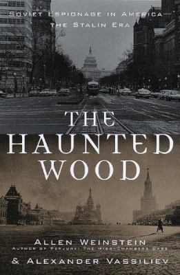 The Haunted Wood: Soviet Espionage in America -... 0679457240 Book Cover