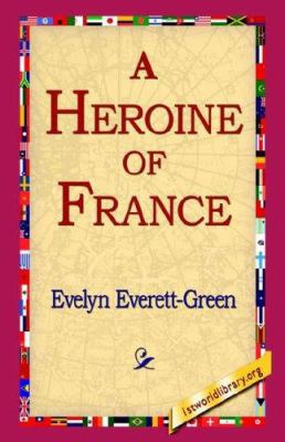 A Heroine of France 1421804360 Book Cover