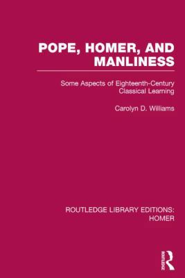 Pope, Homer, and Manliness: Some Aspects of Eig... 1138021288 Book Cover