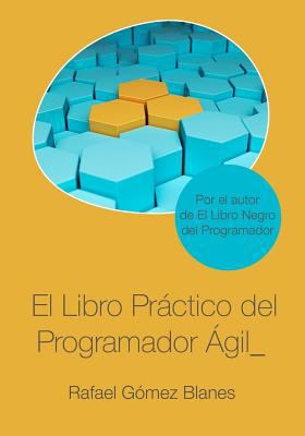 El Libro Práctico del Programador Ágil: Un enfo... [Spanish] 1791977650 Book Cover