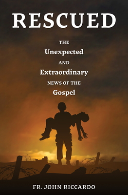 Rescued: The Unexpected and Extraordinary News ... 1593253818 Book Cover