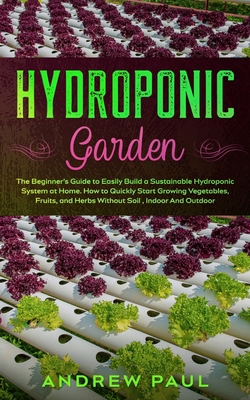 Hydroponic Garden: The Beginner's Guide to Easi... 1801132992 Book Cover