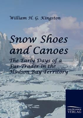 Snow Shoes and Canoes 3861951975 Book Cover