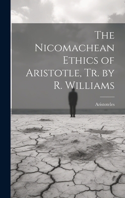 The Nicomachean Ethics of Aristotle, Tr. by R. ... 1019393890 Book Cover