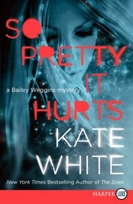 So Pretty It Hurts: A Bailey Weggins Mystery [Large Print] 006210716X Book Cover