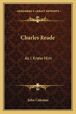 Charles Reade: As I Knew Him 1163635332 Book Cover