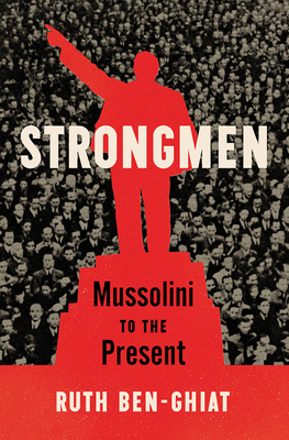 Strongmen: Mussolini to the Present 1324001542 Book Cover