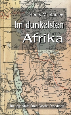 Im dunkelsten Afrika: Die legendäre Emin-Pascha... [German] 3749478775 Book Cover