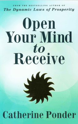Open Your Mind to Receive: Revised Edition 0875168280 Book Cover
