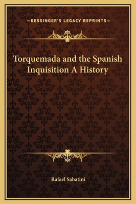 Torquemada and the Spanish Inquisition A History 1169342353 Book Cover