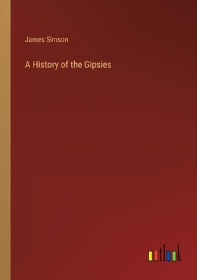 A History of the Gipsies 3368145460 Book Cover