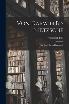 Von Darwin Bis Nietzsche: Ein Buch Entwicklungs... [German] 1016271387 Book Cover