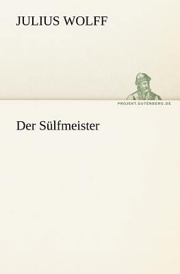 Der Sulfmeister [German] 3842421486 Book Cover
