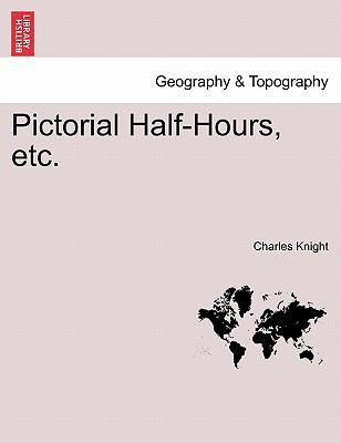 Pictorial Half-Hours, etc. 1240862962 Book Cover