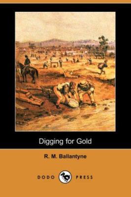Digging for Gold (Dodo Press) 1406558168 Book Cover