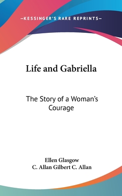 Life and Gabriella: The Story of a Woman's Courage 0548180091 Book Cover