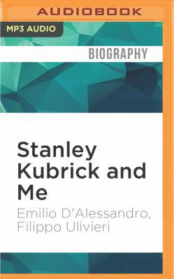 Stanley Kubrick and Me: Thirty Years at His Side 1536614882 Book Cover