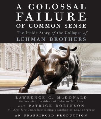 A Colossal Failure of Common Sense: The Inside ... 0307702413 Book Cover