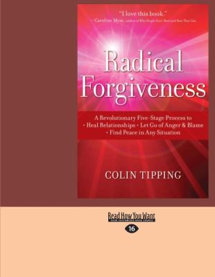 Radical Forgiveness: A Revolutionary Five-Stage... [Large Print] 1458770699 Book Cover