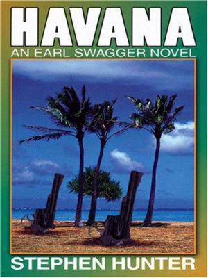 Havana: An Earl Swagger Novel [Large Print] 1594130655 Book Cover