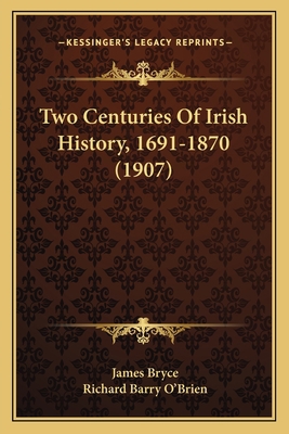 Two Centuries Of Irish History, 1691-1870 (1907) 1165165120 Book Cover