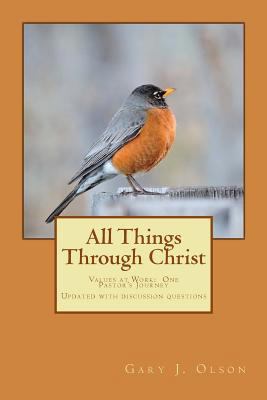 All Things Through Christ: Values at Work: One ... 1540607631 Book Cover
