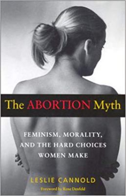 The Abortion Myth: Feminism, Morality, and the ... 0819563854 Book Cover
