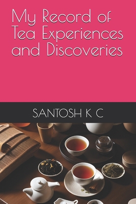 My Record of Tea Experiences and Discoveries B0F18KQY18 Book Cover