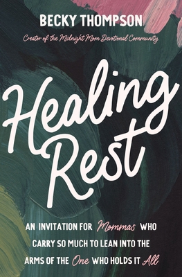 Healing Rest: An Invitation for Mommas Who Carr... 0785244441 Book Cover