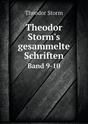 Theodor Storm's gesammelte Schriften Band 9-10 [German] 5519096287 Book Cover