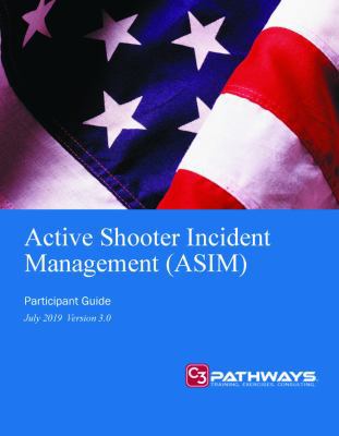Paperback Active Shooter Incident Management (ASIM) Advanced (C3) : Participant Guide, Jul 2019 Version 3. 0 Book