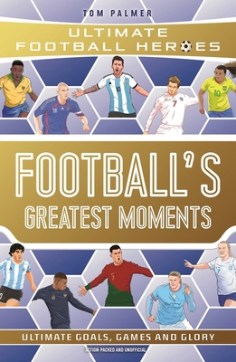 Football's Greatest Moments: Volume 79 1789467152 Book Cover