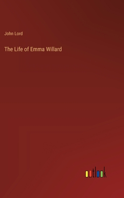 The Life of Emma Willard 3368178415 Book Cover