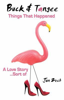 Buck & Tangee: Things that Happened: A Love Sto... 0983826196 Book Cover