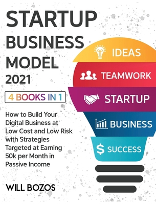 Startup Business Model 2021 [4 Books in 1]: How... 1802596569 Book Cover