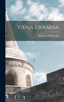Vilna Ukraïna [Ukrainian] 1017203474 Book Cover