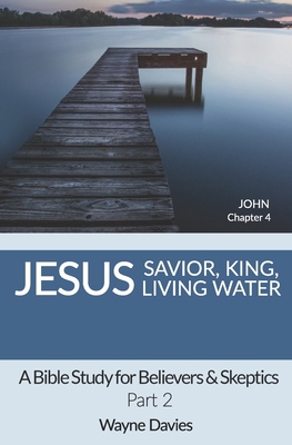 Jesus: Savior, King, Living Water: A Bible Stud... B089M1J4LN Book Cover