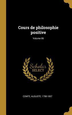 Cours de philosophie positive; Volume 06 [French] 0274540894 Book Cover