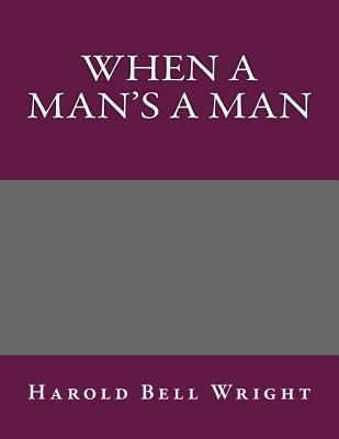 When a Man's a Man 1495238326 Book Cover