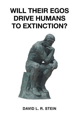 Will Their Egos Drive Humans to Extinction?: Hu... 1644622416 Book Cover