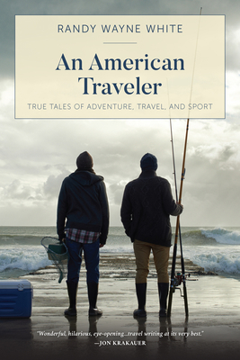 American Traveler: True Tales of Adventure, Tra... 1493051717 Book Cover