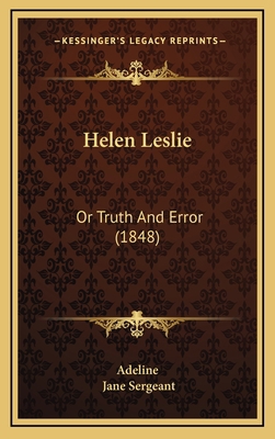 Helen Leslie: Or Truth and Error (1848) 1164705512 Book Cover