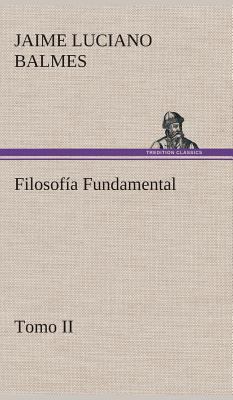 Filosofía Fundamental, Tomo II [Spanish] 3849527557 Book Cover