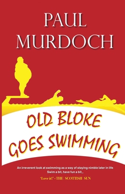 Old Bloke Goes Swimming 1908898887 Book Cover