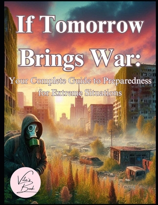 If Tomorrow Brings War: Your Complete Guide to ... B0DP66546T Book Cover