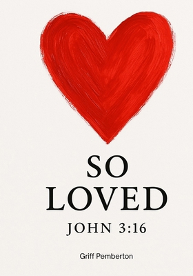 SO LOVED John 3: 16 : You Are So Loved: Discove... B0FJLMMFKL Book Cover