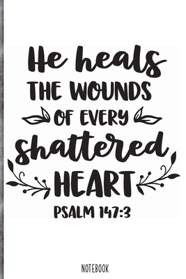 Paperback He heals the wounds of every shattered heart Notebook: Blank Composition Book, Bible,Christian journal,faith Notebook: Lined Notebook / Journal Gift, 110 Pages, 6x9, Soft Cover, Matte Finish Book