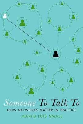 Someone to Talk to: How Networks Matter in Prac... 019009043X Book Cover