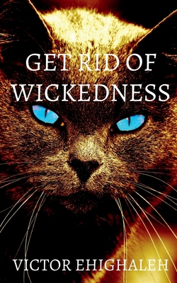 Get Rid of Wickedness 1637817681 Book Cover