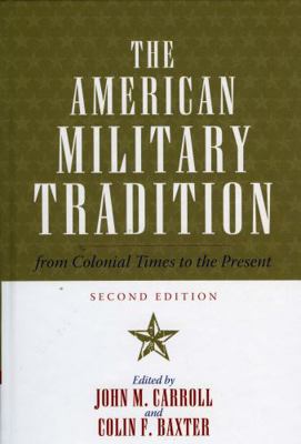 The American Military Tradition: From Colonial ... 0742544273 Book Cover